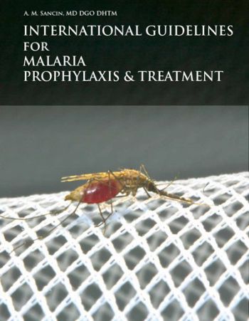 INTERNATIONAL GUIDELINES  for  MALARIA  PROPHYLAXIS & TREATMENT